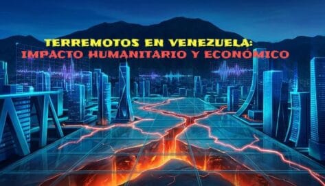 TERREMOTOS EN VENEZUELA: IMPACTO HUMANITARIO Y ECONÓMICO